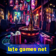 late games net